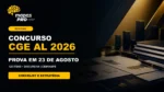Concurso CGE AL 2026 em identidade visual Mapas Pro, com prova em 23 de agosto, 120 itens e discursiva