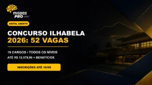 Concurso Ilhabela 2026 com 52 vagas em 19 cargos e inscrições até 10 de setembro