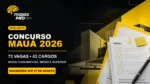 Concurso Mauá 2026 em identidade visual Mapas Pro, com 73 vagas em 43 cargos e inscrições abertas