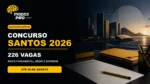 Concurso Santos 2026 em identidade visual Mapas Pro, com 226 vagas e inscrições até 20 de agosto