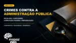 Crimes contra a Administração Pública: peculato, concussão, corrupção passiva e prevaricação