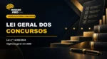 Lei Geral dos Concursos Públicos com regras da Lei 14.965 de 2024 e vigência em 2028