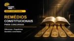 Remédios constitucionais para concursos: quadro comparativo e questões comentadas